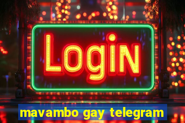 mavambo gay telegram